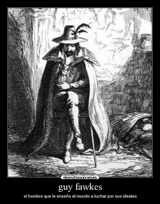 guy fawkes - el hombre que le enseño al mundo a luchar por sus ideales