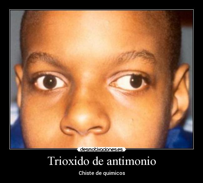 Trioxido de antimonio - Chiste de quimicos