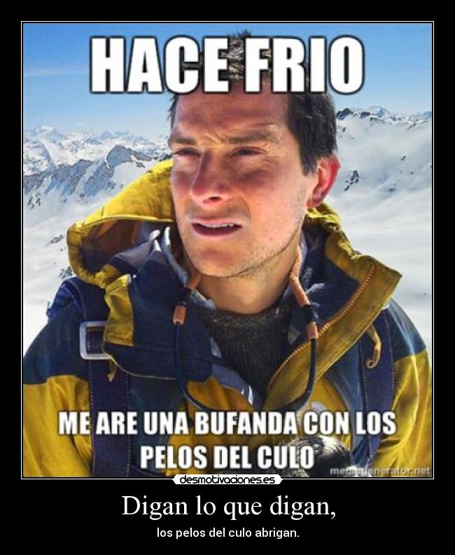 Digan lo que digan, -