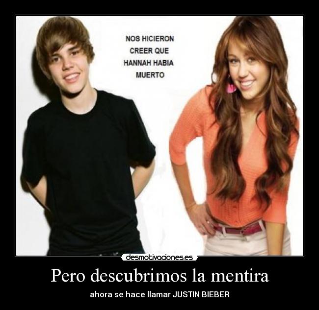 Pero descubrimos la mentira - ahora se hace llamar JUSTIN BIEBER