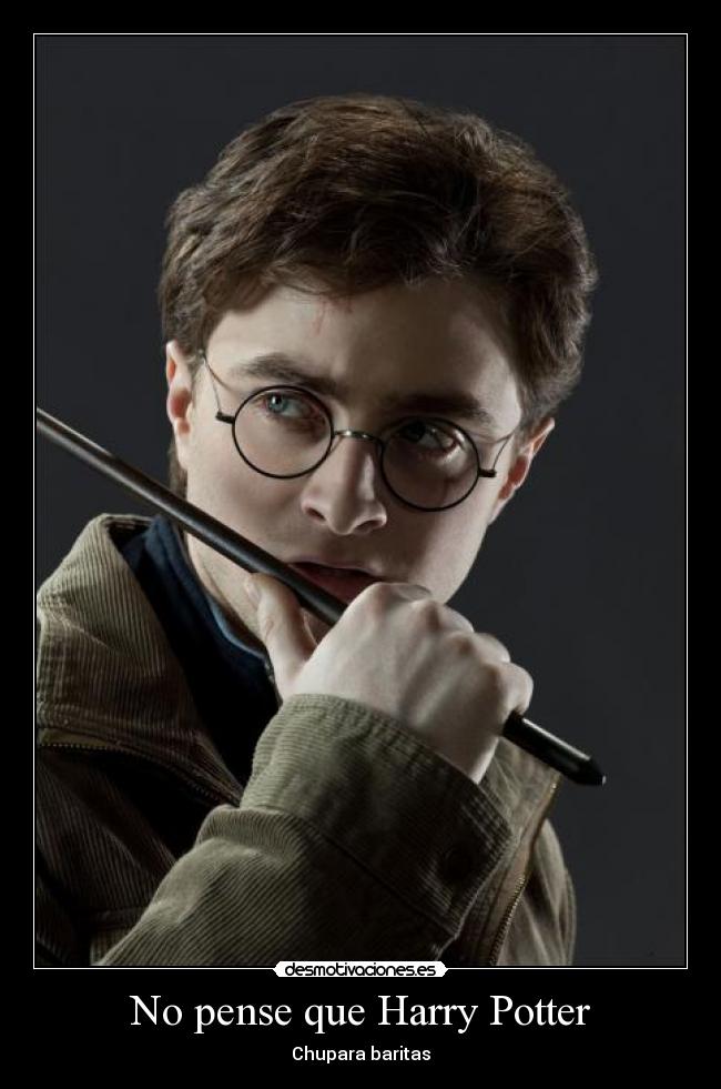 No pense que Harry Potter - Chupara baritas