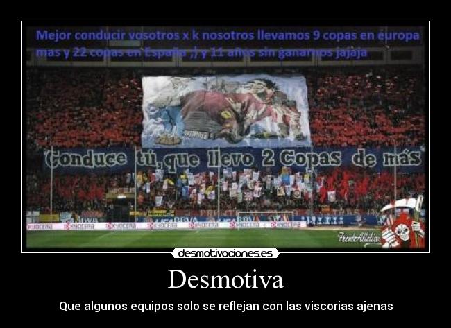 Desmotiva - Que algunos equipos solo se reflejan con las viscorias ajenas