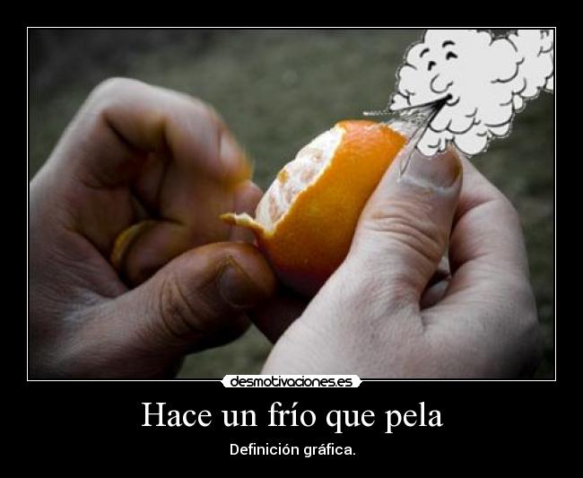 Hace un frío que pela - Definición gráfica.