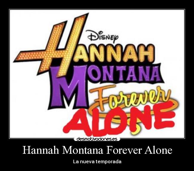 Hannah Montana Forever Alone -