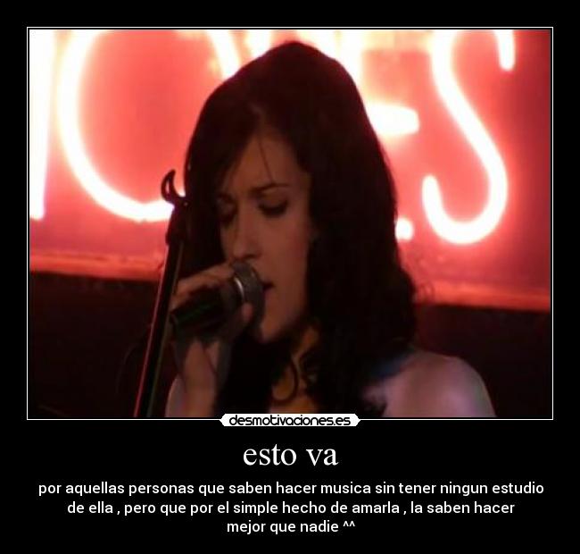 esto va - por aquellas personas que saben hacer musica sin tener ningun estudio
de ella , pero que por el simple hecho de amarla , la saben hacer
mejor que nadie ^^