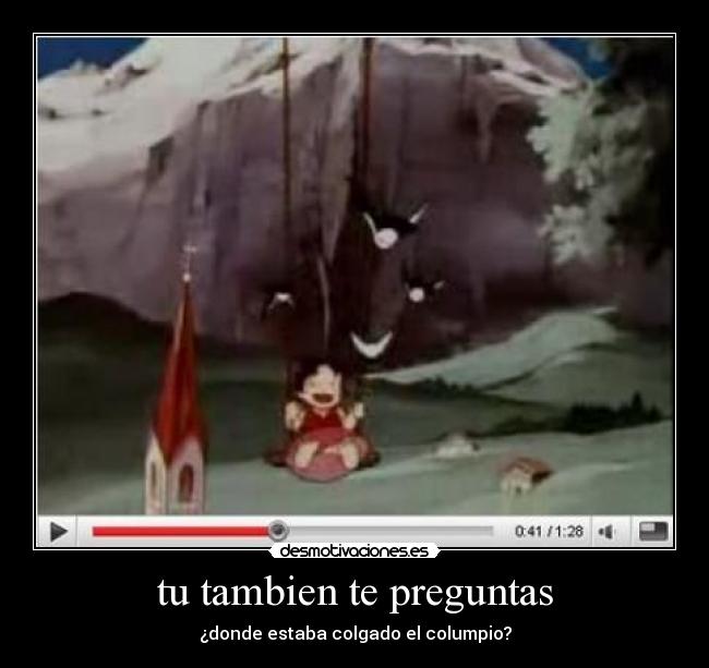 tu tambien te preguntas - ¿donde estaba colgado el columpio?