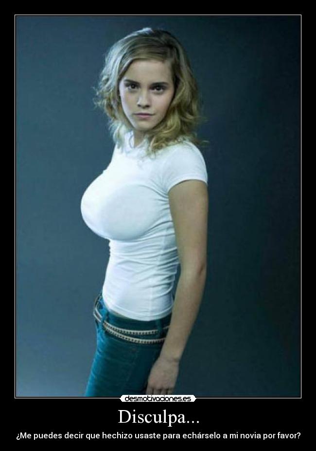 Disculpa... - ¿Me puedes decir que hechizo usaste para echárselo a mi novia por favor?