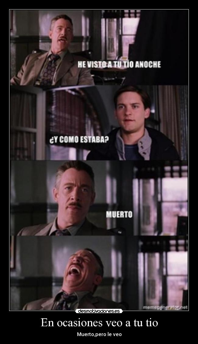 En ocasiones veo a tu tio - Muerto,pero le veo