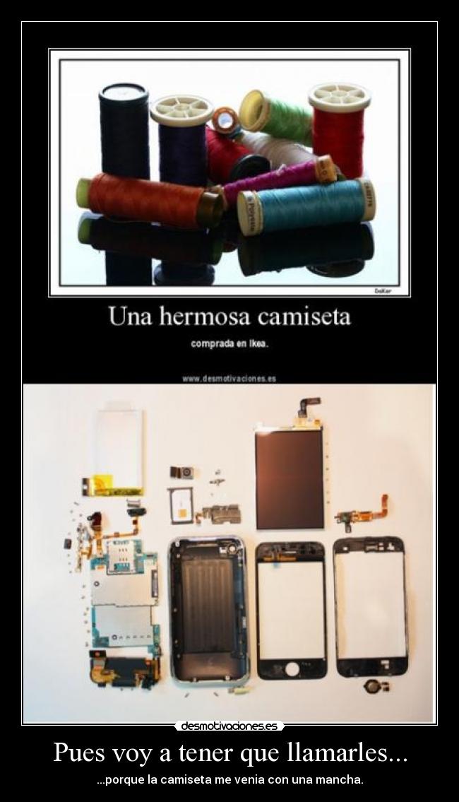 Pues voy a tener que llamarles... - ...porque la camiseta me venia con una mancha.