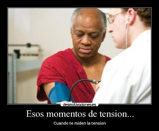 Esos momentos de tension... - Cuando te miden la tension