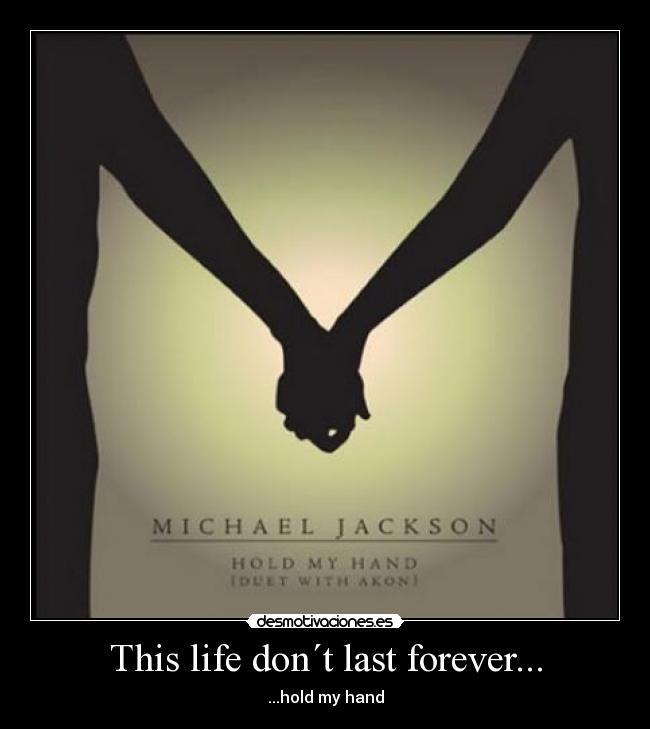 This life don´t last forever... -