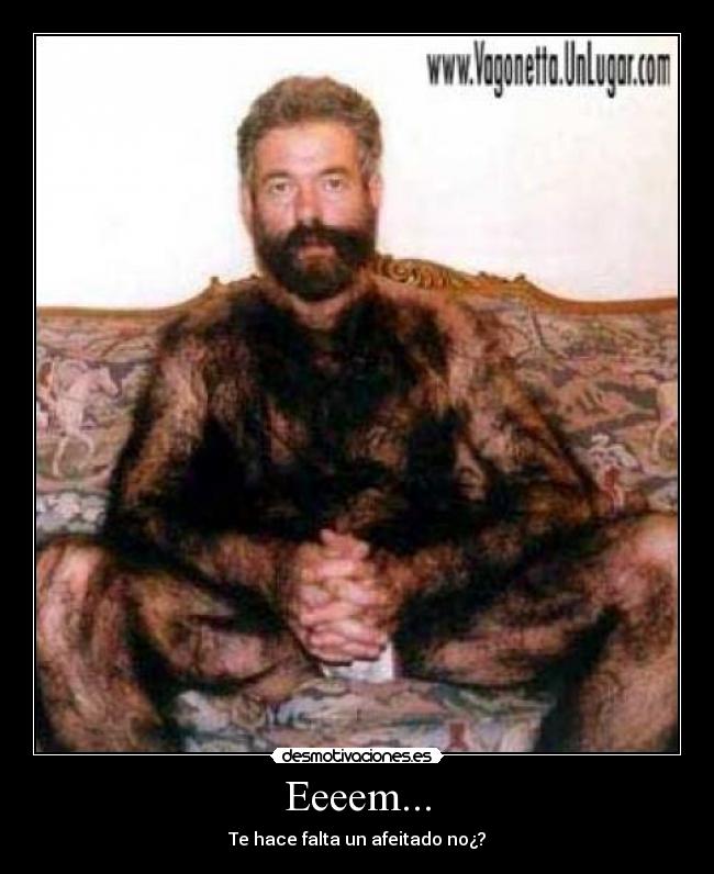 Eeeem... - Te hace falta un afeitado no¿?