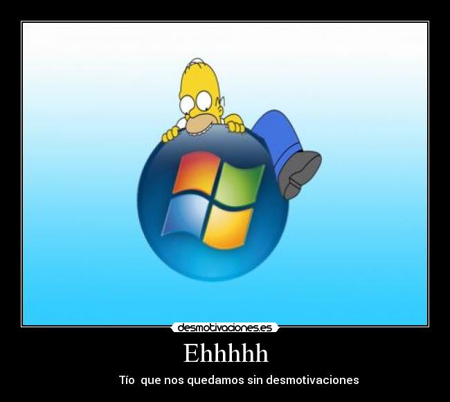 Ehhhhh -           Tío  que nos quedamos sin desmotivaciones