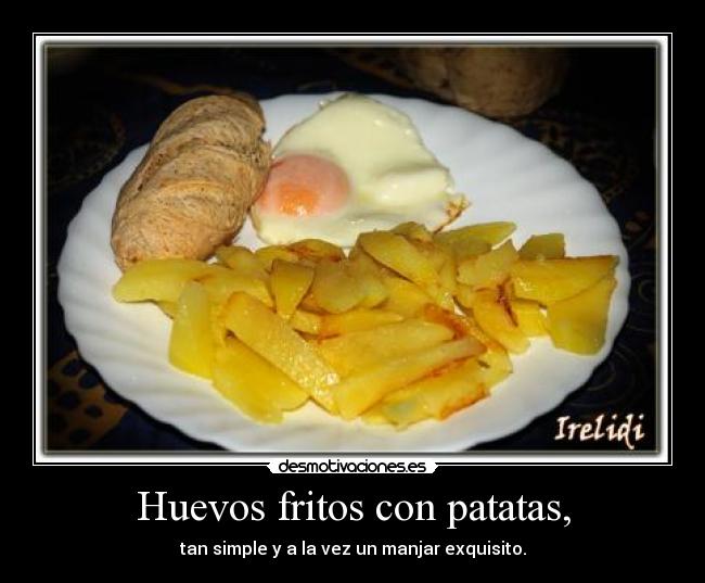 Huevos fritos con patatas, - tan simple y a la vez un manjar exquisito.