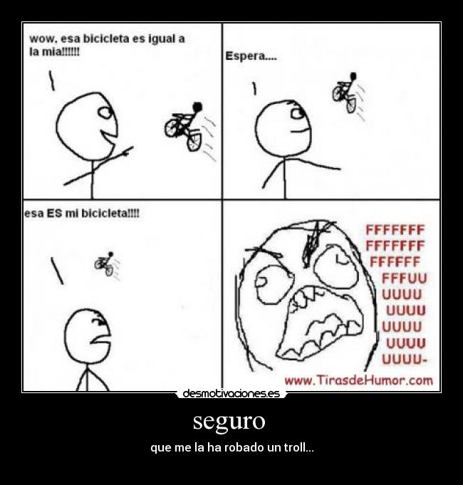 seguro - que me la ha robado un troll...