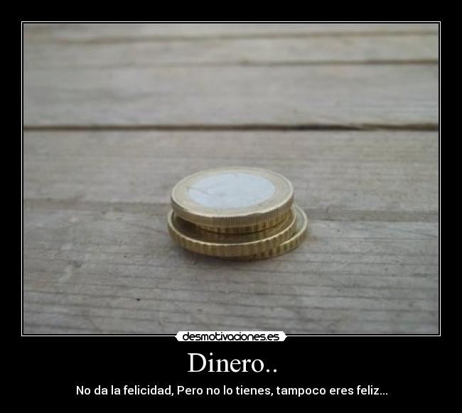 Dinero.. -