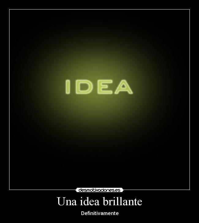 Una idea brillante -
