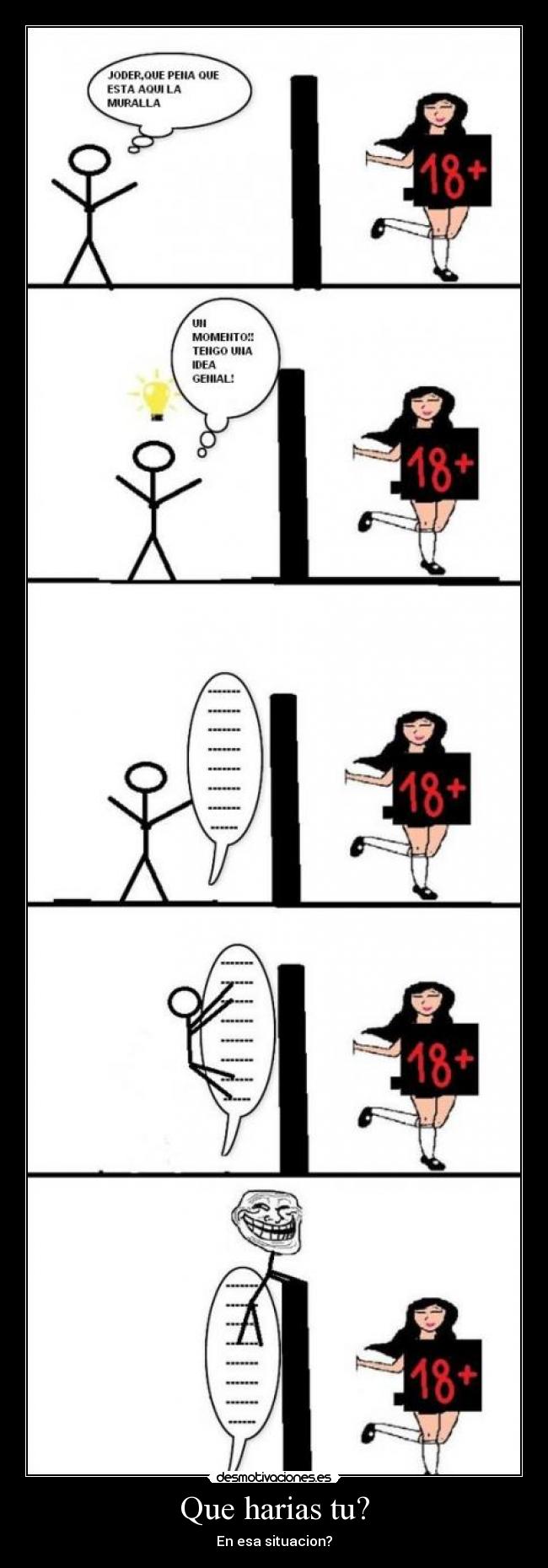 Que harias tu? - En esa situacion?