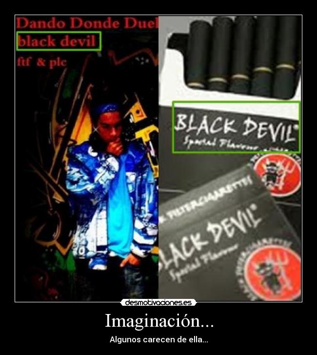 Imaginación... - Algunos carecen de ella...