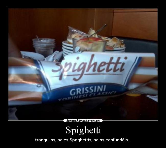 Spighetti - tranquilos, no es Spaghettis, no os confundáis...