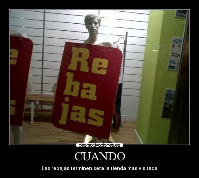 CUANDO - Las rebajas terminen sera la tienda mas visitada
