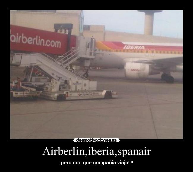 Airberlin,iberia,spanair - pero con que compañia viajo!!!!