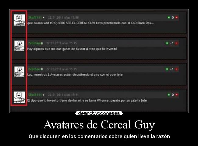 carteles avatares cereal guy que discuten los comentarios sobre quien lleva razon xdd kun yeyo desmotivaciones