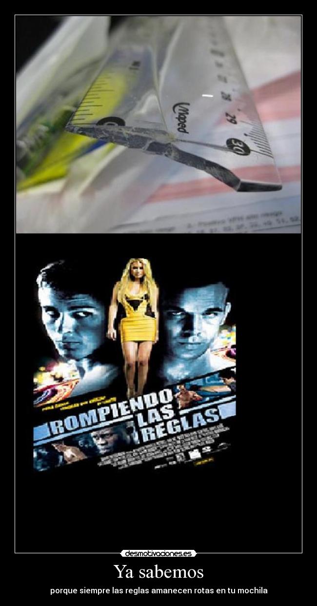 Ya sabemos - porque siempre las reglas amanecen rotas en tu mochila