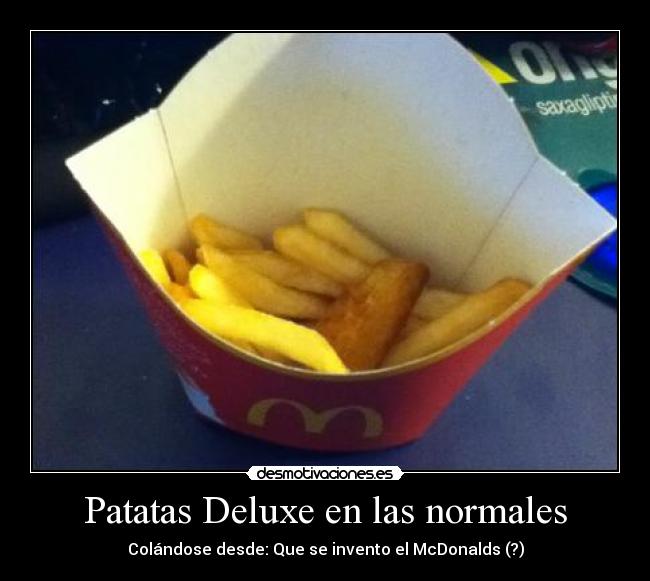 Patatas Deluxe en las normales - Colándose desde: Que se invento el McDonalds (?)
