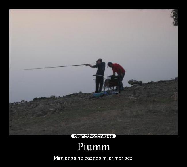 Piumm - Mira papá he cazado mi primer pez.