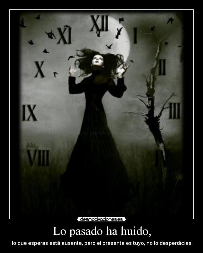 Lo pasado ha huido, - 