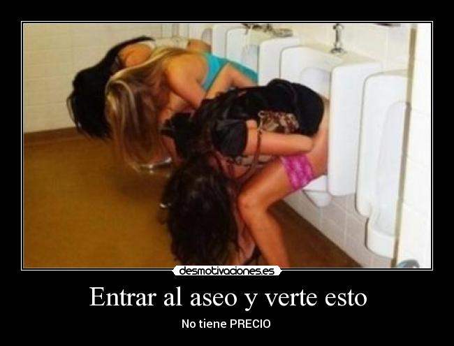 Entrar al aseo y verte esto - No tiene PRECIO 