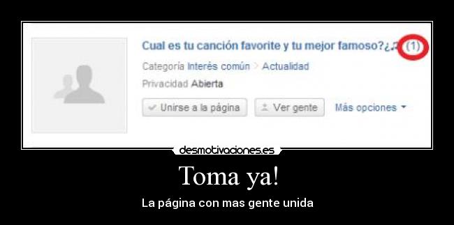 Toma ya! - La página con mas gente unida