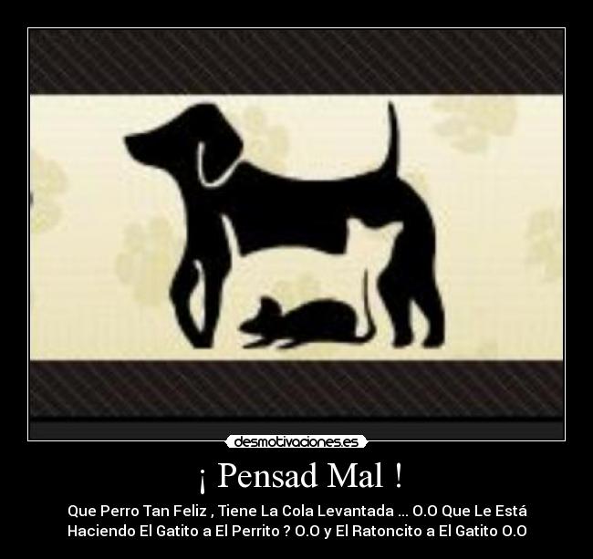 ¡ Pensad Mal ! -