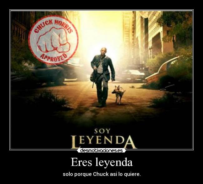 Eres leyenda -