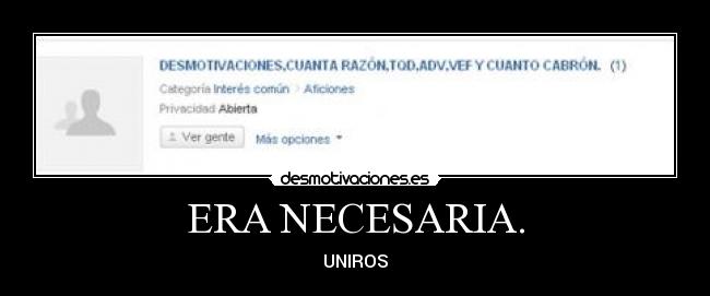ERA NECESARIA. -