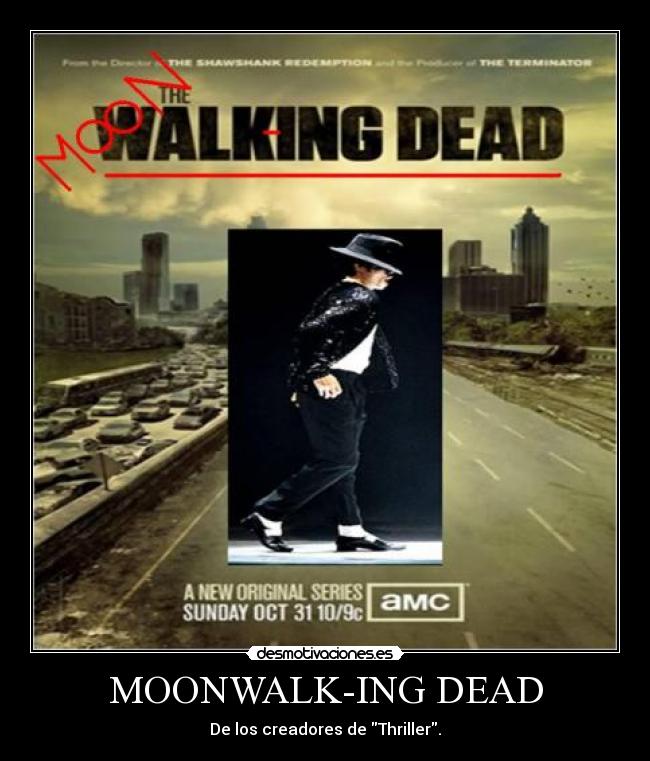 MOONWALK-ING DEAD -