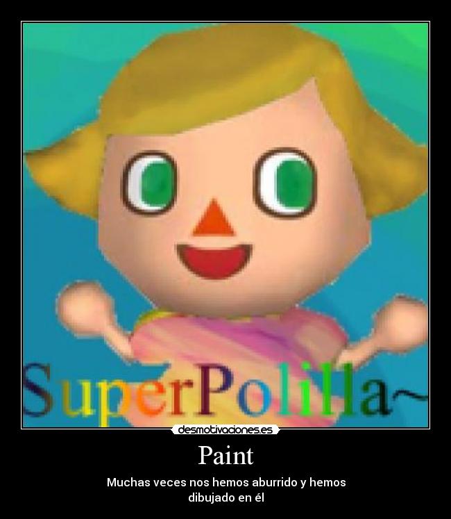 Paint - Muchas veces nos hemos aburrido y hemos
dibujado en él