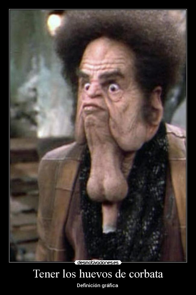 Tener los huevos de corbata -