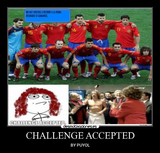 CHALLENGE ACCEPTED - BY PUYOL