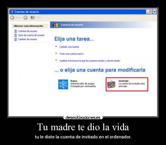 Tu madre te dio la vida -
