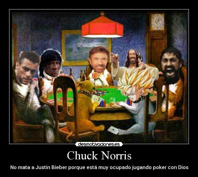 Chuck Norris - No mata a Justin Bieber porque está muy ocupado jugando poker con Dios