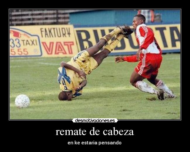remate de cabeza - en ke estaria pensando