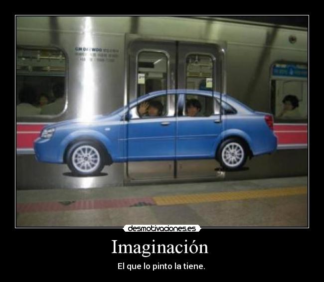 Imaginación  - El que lo pinto la tiene. 