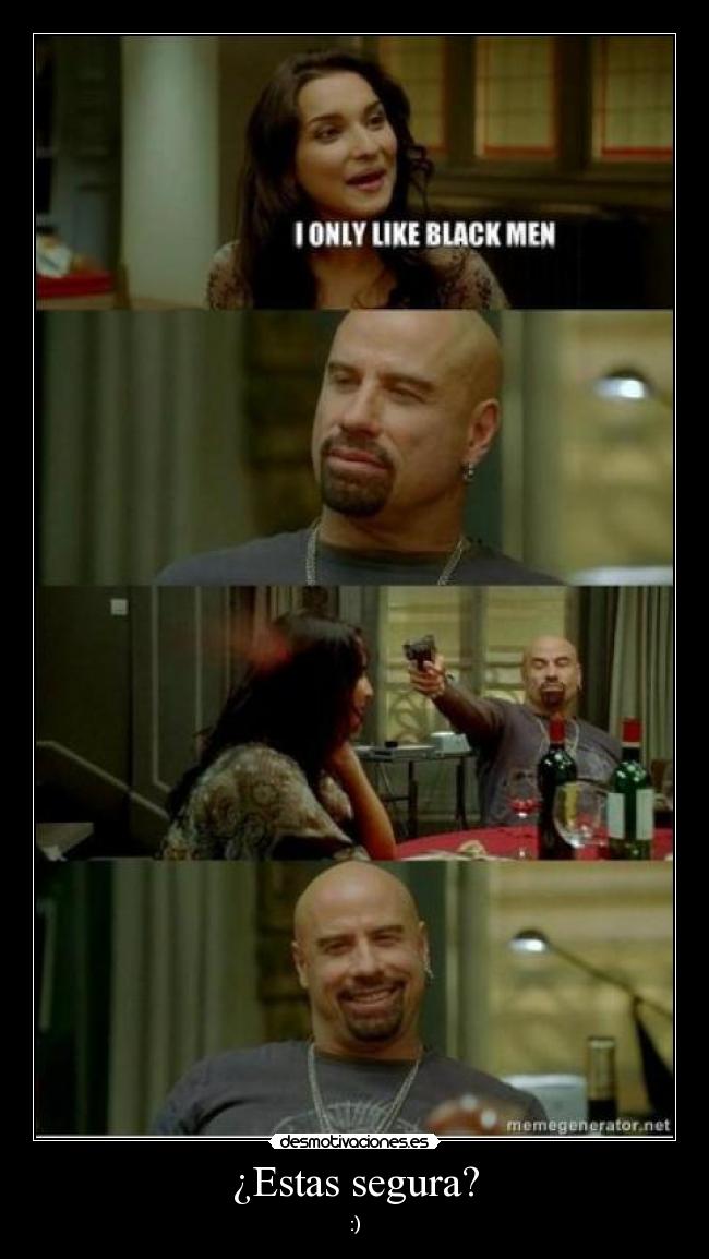 ¿Estas segura? - :)