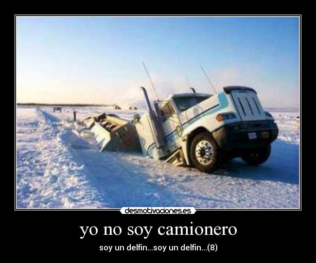 yo no soy camionero - soy un delfin...soy un delfin...(8)