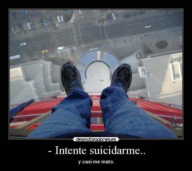 - Intente suicidarme.. - 