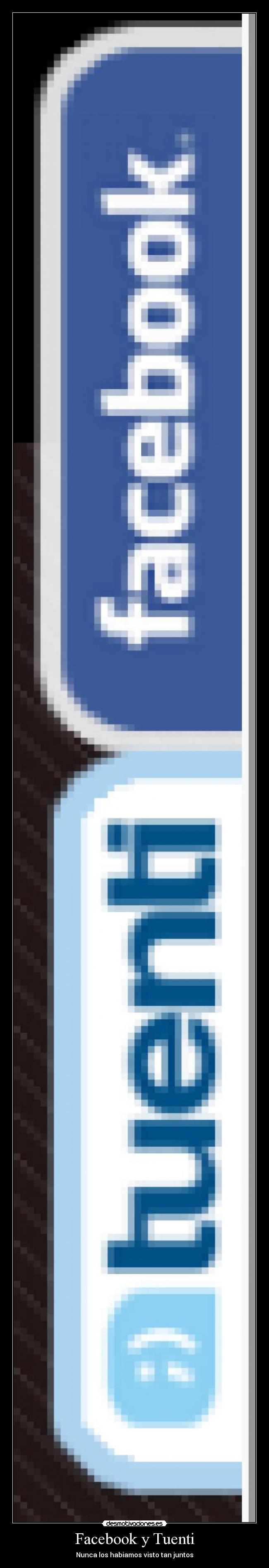 Facebook y Tuenti - Nunca los habiamos visto tan juntos