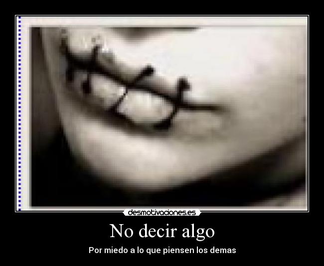 No decir algo - Por miedo a lo que piensen los demas