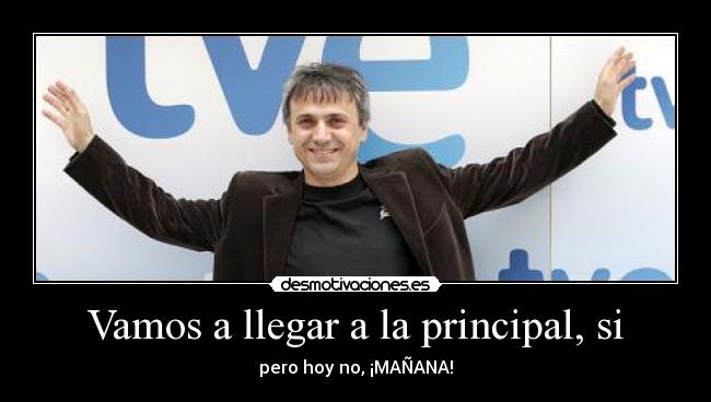 Vamos a llegar a la principal, si - 